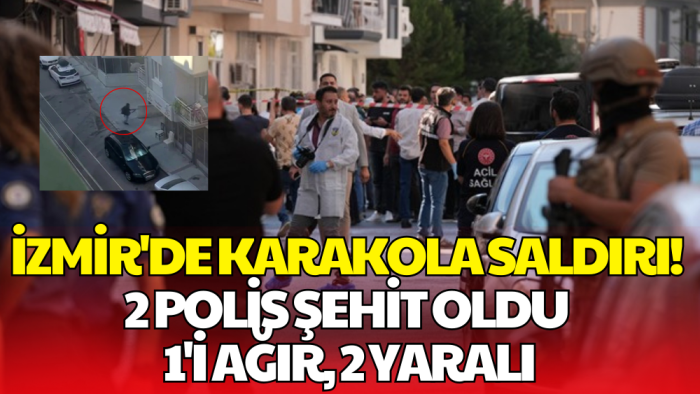 İzmir’de Polis Karakoluna Silahlı Saldırı: 2 Polis Şehit Oldu
